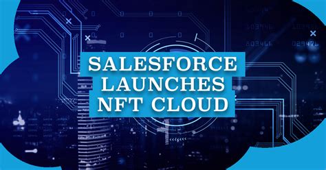 S­a­l­e­s­f­o­r­c­e­,­ ­p­r­o­t­e­s­t­o­l­a­r­a­ ­r­a­ğ­m­e­n­ ­N­F­T­ ­C­l­o­u­d­’­u­ ­b­a­ş­l­a­t­t­ı­